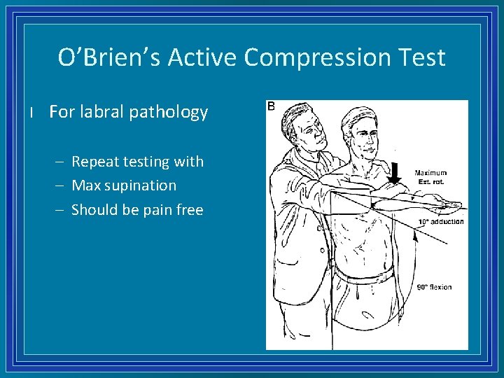 O’Brien’s Active Compression Test l For labral pathology – Repeat testing with – Max
