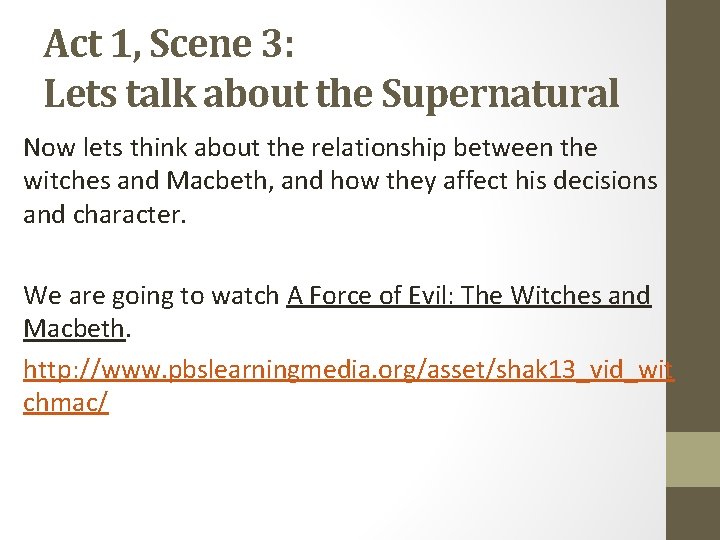 Act 1, Scene 3: Lets talk about the Supernatural Now lets think about the