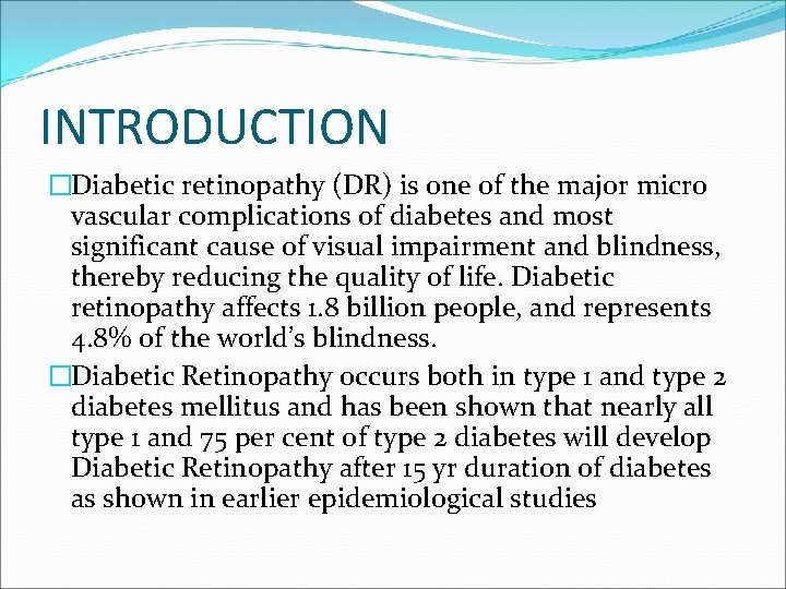 INTRODUCTION �Diabetic retinopathy (DR) is one of the major micro vascular complications of diabetes