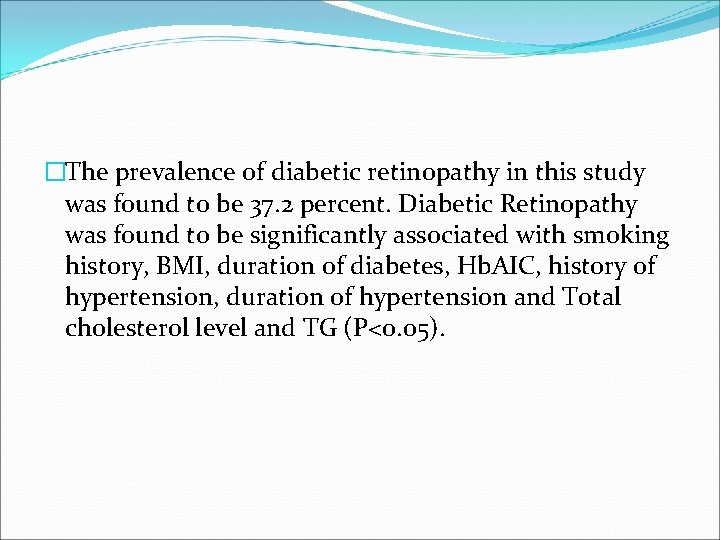 �The prevalence of diabetic retinopathy in this study was found to be 37. 2
