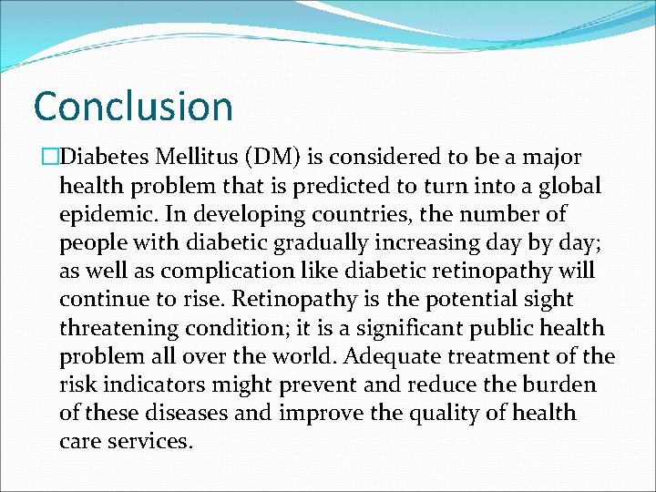Conclusion �Diabetes Mellitus (DM) is considered to be a major health problem that is