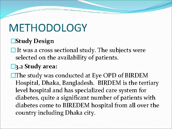 METHODOLOGY �Study Design � It was a cross sectional study. The subjects were selected