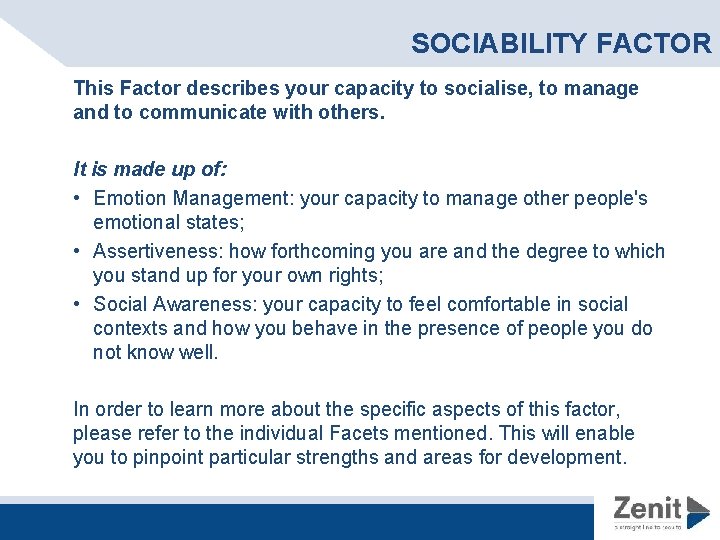 SOCIABILITY FACTOR This Factor describes your capacity to socialise, to manage and to communicate SOCIABILITY FACTOR This Factor describes your capacity to socialise, to manage and to communicate