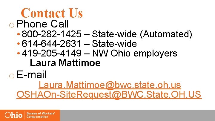 Contact Us o Phone Call • 800 -282 -1425 – State-wide (Automated) • 614