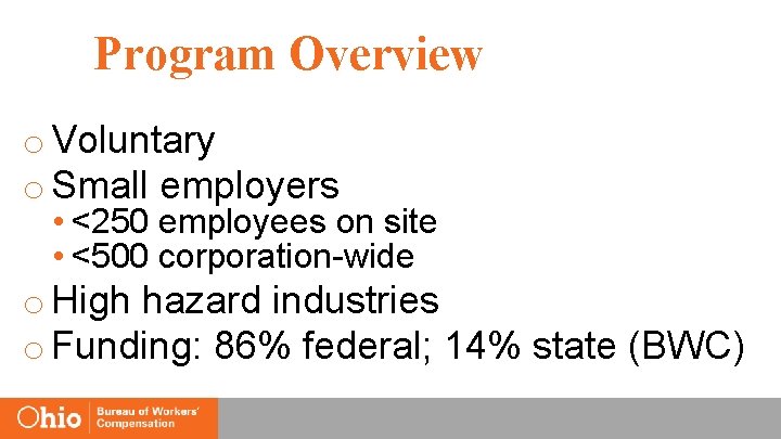 Program Overview o Voluntary o Small employers • <250 employees on site • <500