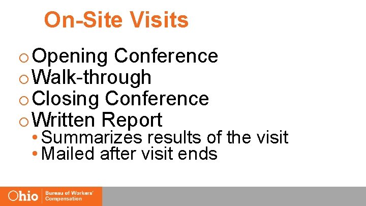 On-Site Visits o Opening Conference o Walk-through o Closing Conference o Written Report •