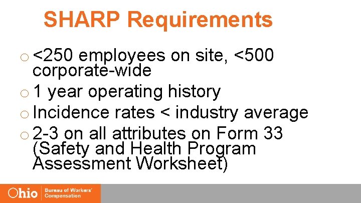 SHARP Requirements o <250 employees on site, <500 corporate-wide o 1 year operating history