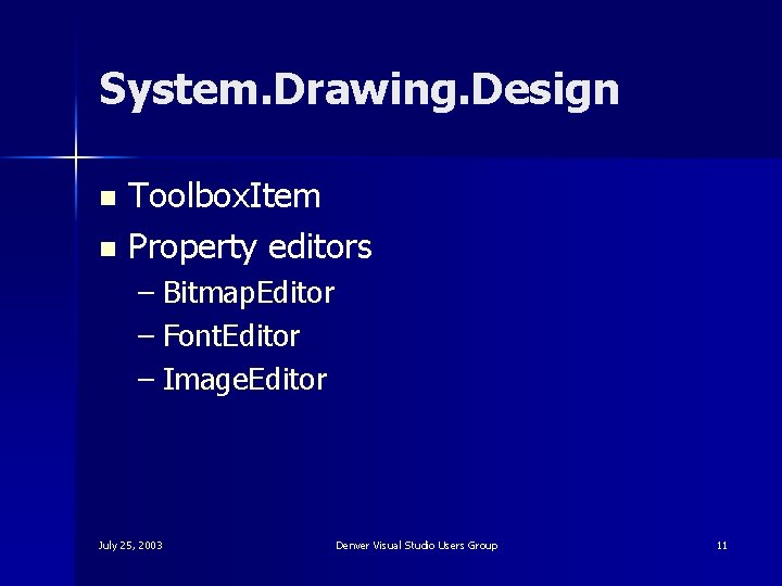 System. Drawing. Design Toolbox. Item n Property editors n – Bitmap. Editor – Font.