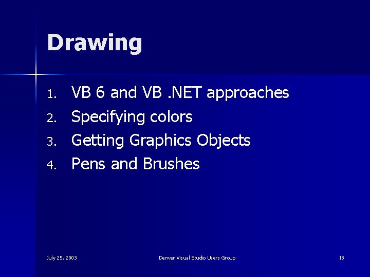 Drawing 1. 2. 3. 4. VB 6 and VB. NET approaches Specifying colors Getting