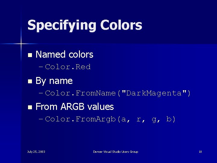 Specifying Colors n Named colors – Color. Red n By name – Color. From.
