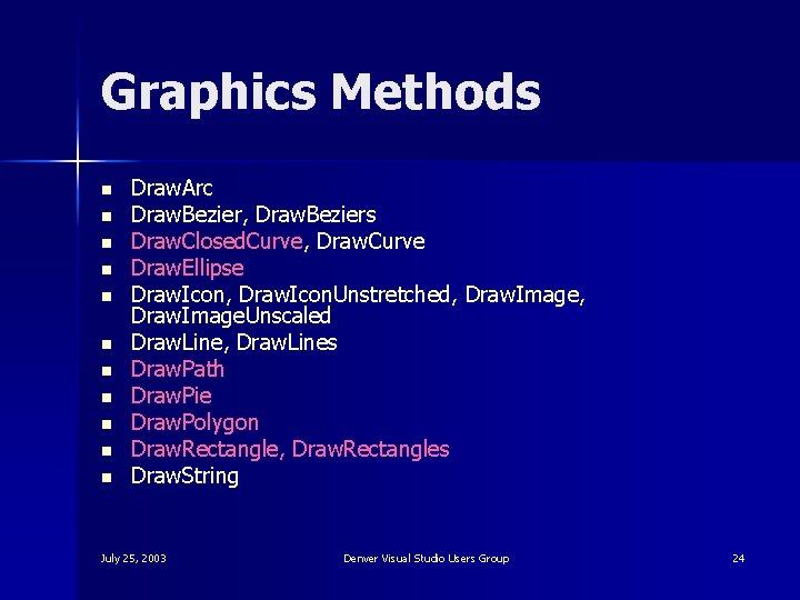 Graphics Methods n n n Draw. Arc Draw. Bezier, Draw. Beziers Draw. Closed. Curve,