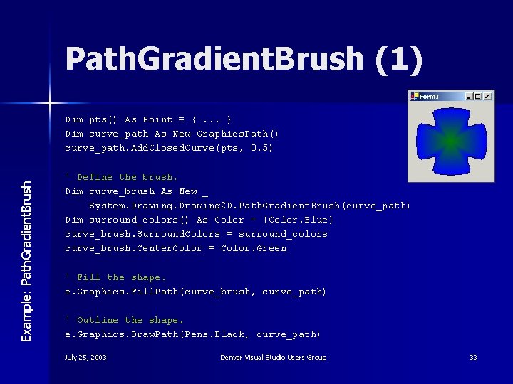 Path. Gradient. Brush (1) Example: Path. Gradient. Brush Dim pts() As Point = {.