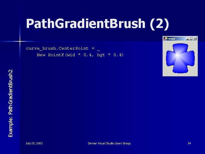 Path. Gradient. Brush (2) Example: Path. Gradient. Brush 2 curve_brush. Center. Point = _