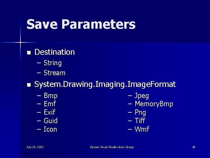 Save Parameters n Destination – String – Stream n System. Drawing. Image. Format –
