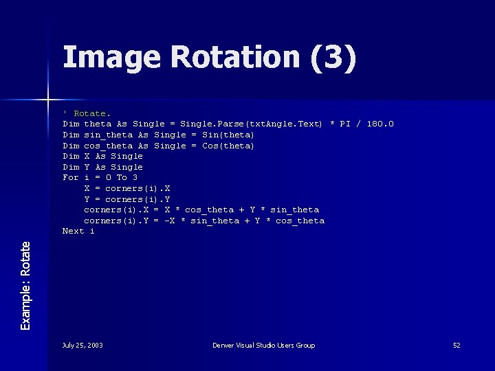 Image Rotation (3) Example: Rotate ' Rotate. Dim theta As Single = Single. Parse(txt.