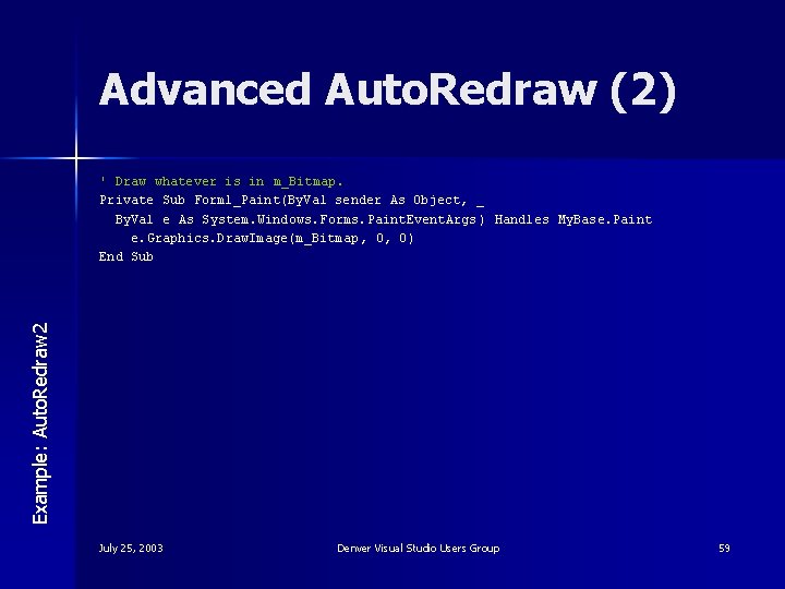 Advanced Auto. Redraw (2) Example: Auto. Redraw 2 ' Draw whatever is in m_Bitmap.