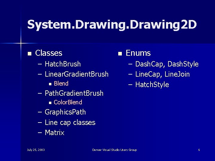 System. Drawing 2 D n Classes n – Hatch. Brush – Linear. Gradient. Brush