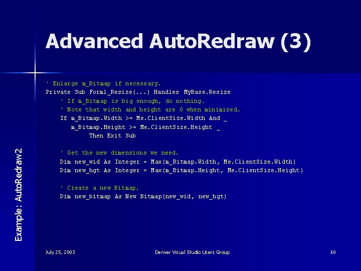 Advanced Auto. Redraw (3) Example: Auto. Redraw 2 ' Enlarge m_Bitmap if necessary. Private