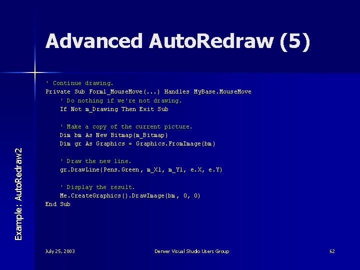 Advanced Auto. Redraw (5) ' Continue drawing. Private Sub Form 1_Mouse. Move(. . .