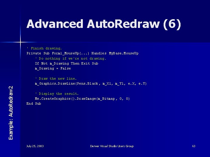 Advanced Auto. Redraw (6) ' Finish drawing. Private Sub Form 1_Mouse. Up(. . .