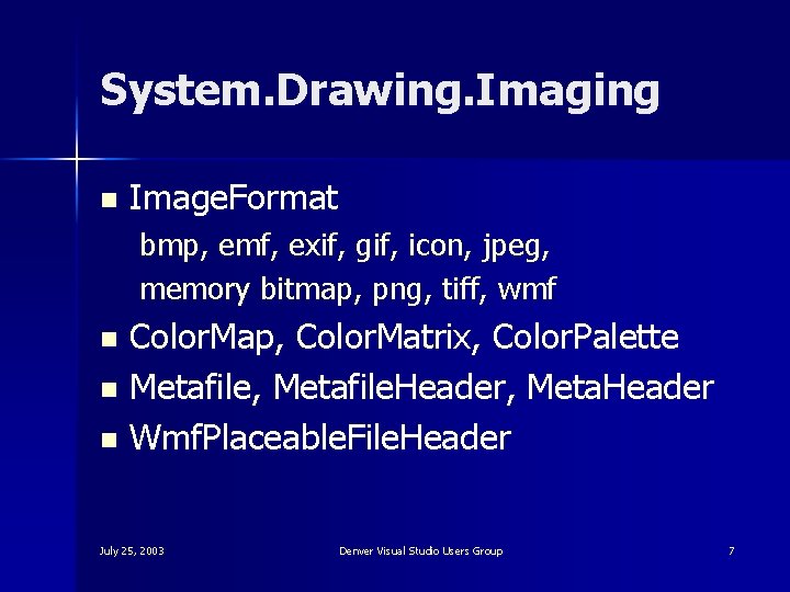 System. Drawing. Imaging n Image. Format bmp, emf, exif, gif, icon, jpeg, memory bitmap,