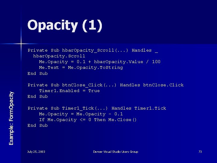 Opacity (1) Example: Form. Opacity Private Sub hbar. Opacity_Scroll(. . . ) Handles _