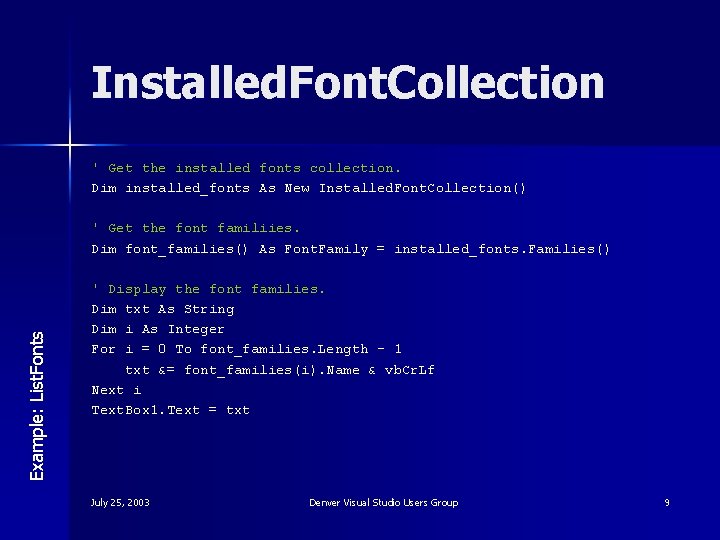 Installed. Font. Collection ' Get the installed fonts collection. Dim installed_fonts As New Installed.