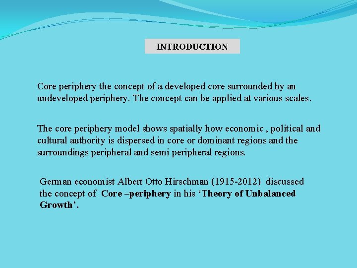 INTRODUCTION Core periphery the concept of a developed core surrounded by an undeveloped periphery.