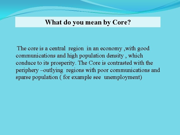 What do you mean by Core? The core is a central region in an