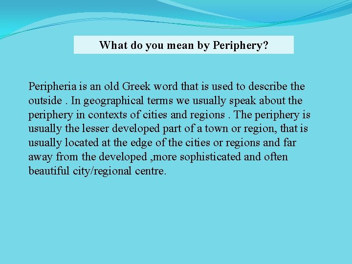 What do you mean by Periphery? Peripheria is an old Greek word that is