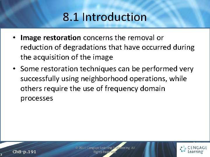 8. 1 Introduction • Image restoration concerns the removal or reduction of degradations that