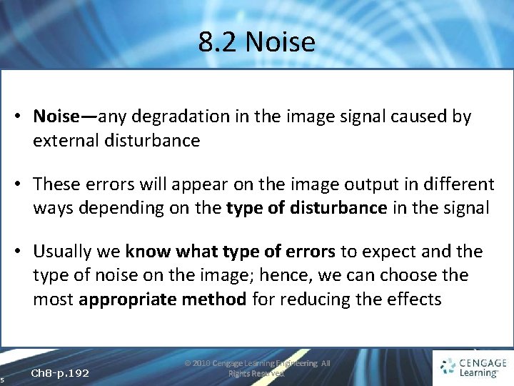 8. 2 Noise • Noise—any degradation in the image signal caused by external disturbance