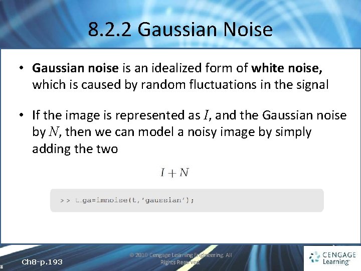 8. 2. 2 Gaussian Noise • Gaussian noise is an idealized form of white