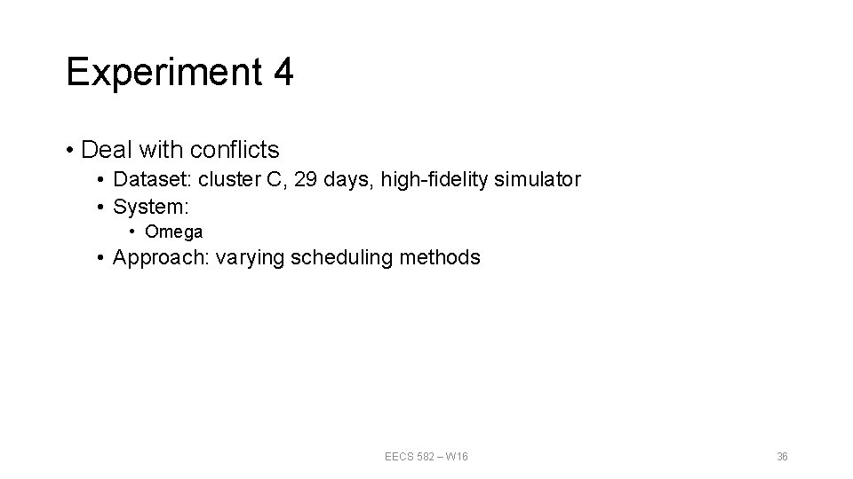 Experiment 4 • Deal with conflicts • Dataset: cluster C, 29 days, high-fidelity simulator