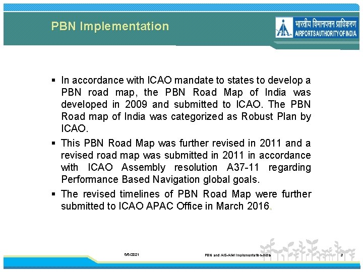 PBN Implementation § In accordance with ICAO mandate to states to develop a PBN