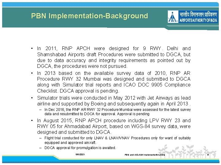 PBN Implementation-Background • In 2011, RNP APCH were designed for 9 RWY. Delhi and