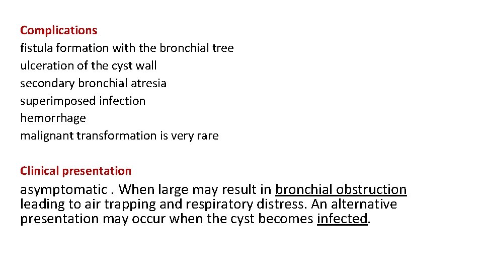 Complications fistula formation with the bronchial tree ulceration of the cyst wall secondary bronchial