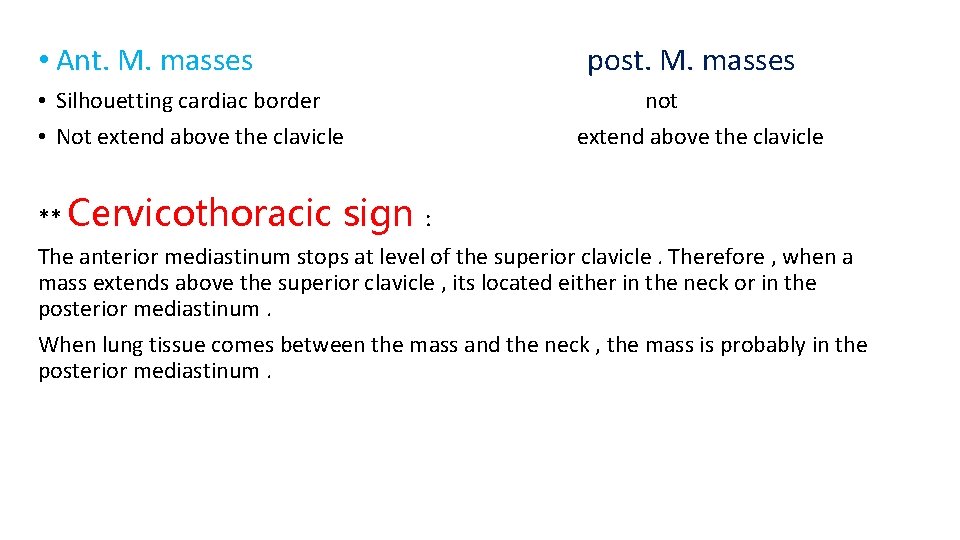  • Ant. M. masses post. M. masses • Silhouetting cardiac border • Not