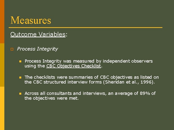 Measures Outcome Variables: p Process Integrity n Process Integrity was measured by independent observers