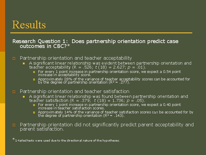 Results Research Question 1: Does partnership orientation predict case outcomes in CBC? * p