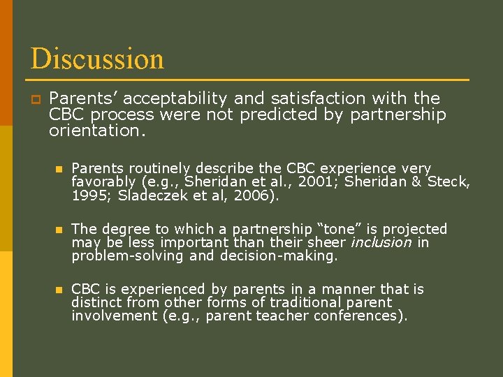 Discussion p Parents’ acceptability and satisfaction with the CBC process were not predicted by