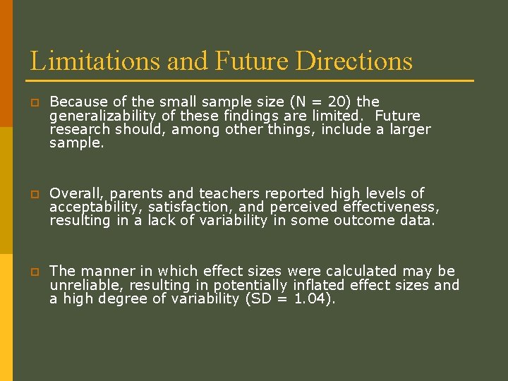Limitations and Future Directions p Because of the small sample size (N = 20)