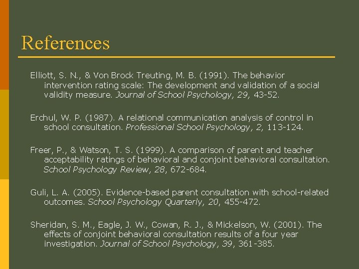 References Elliott, S. N. , & Von Brock Treuting, M. B. (1991). The behavior