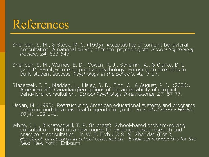 References Sheridan, S. M. , & Steck, M. C. (1995). Acceptability of conjoint behavioral