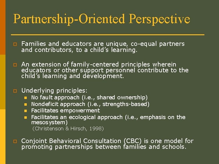 Partnership-Oriented Perspective p Families and educators are unique, co-equal partners and contributors, to a