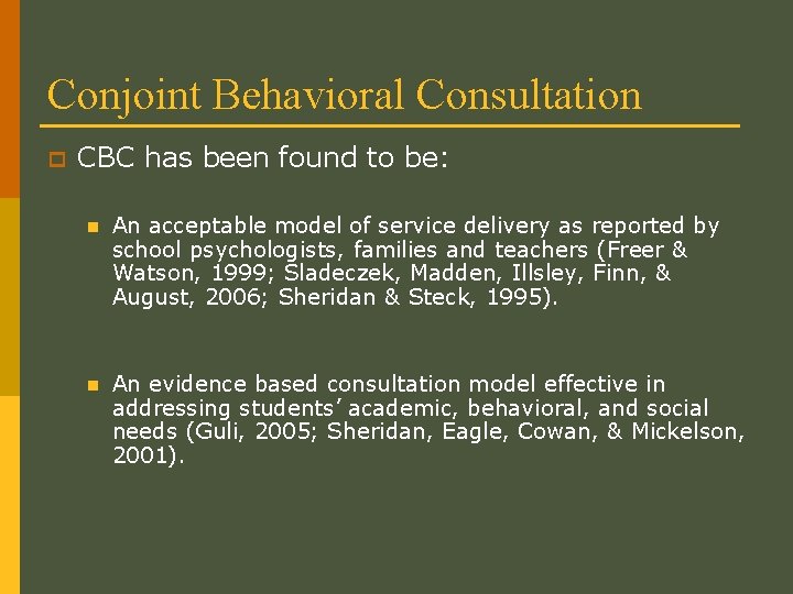 Conjoint Behavioral Consultation p CBC has been found to be: n An acceptable model