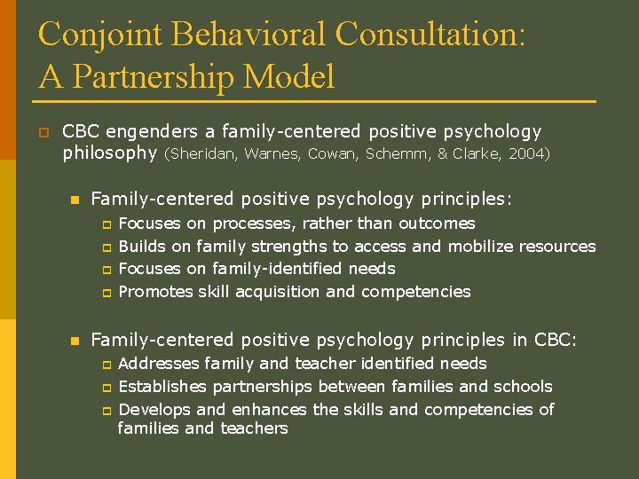 Conjoint Behavioral Consultation: A Partnership Model p CBC engenders a family-centered positive psychology philosophy