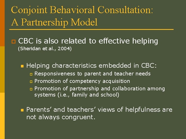 Conjoint Behavioral Consultation: A Partnership Model p CBC is also related to effective helping