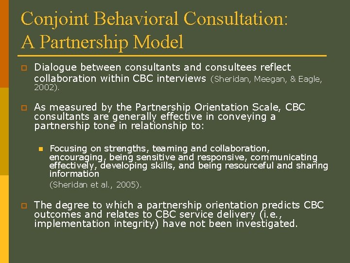 Conjoint Behavioral Consultation: A Partnership Model p Dialogue between consultants and consultees reflect collaboration