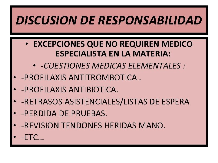 DISCUSION DE RESPONSABILIDAD • • EXCEPCIONES QUE NO REQUIREN MEDICO ESPECIALISTA EN LA MATERIA: